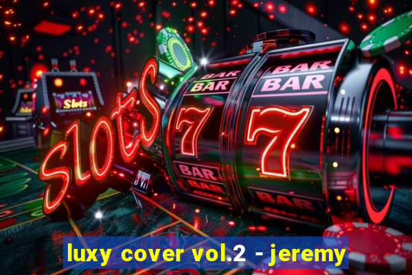 luxy cover vol.2 - jeremy