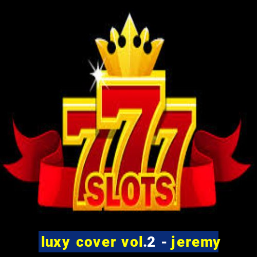 luxy cover vol.2 - jeremy