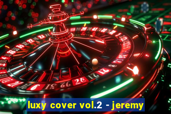 luxy cover vol.2 - jeremy