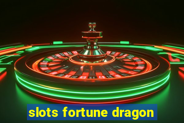 slots fortune dragon