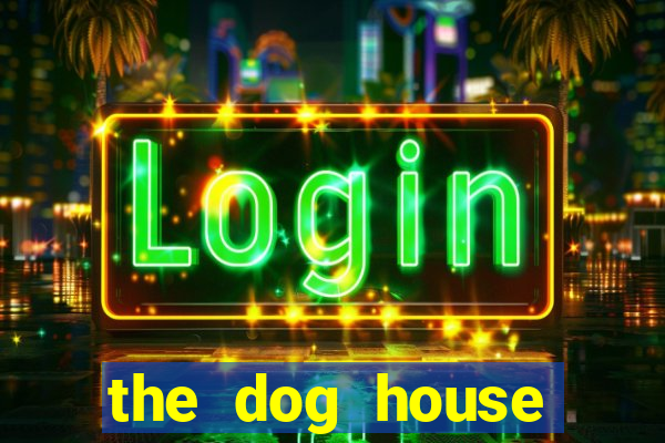 the dog house megaways slots