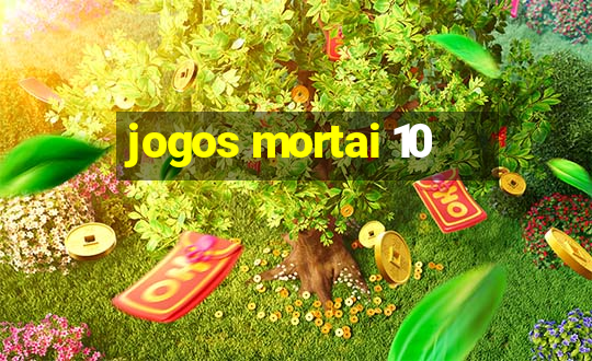 jogos mortai 10