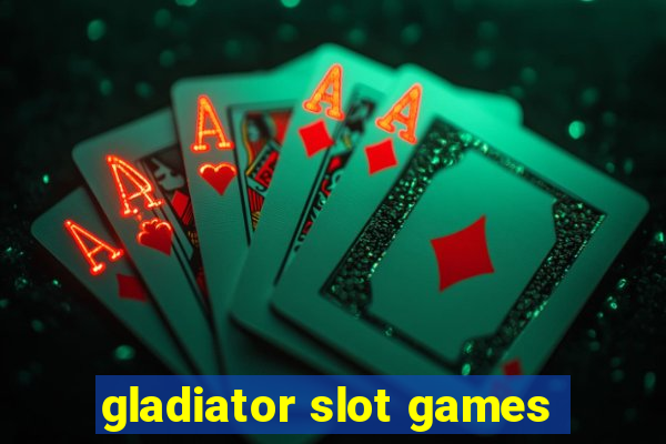 gladiator slot games