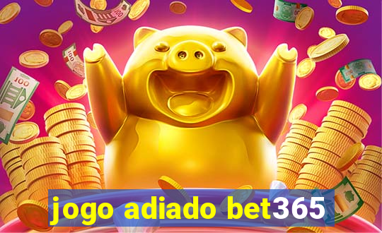 jogo adiado bet365