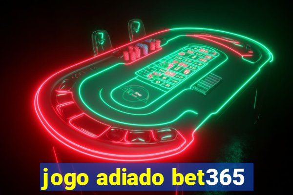 jogo adiado bet365