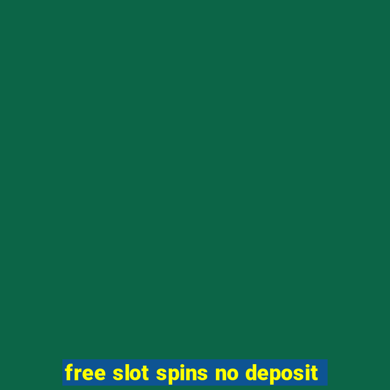 free slot spins no deposit