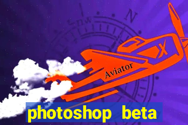 photoshop beta download crackeado