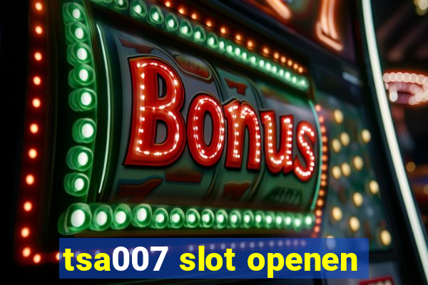 tsa007 slot openen