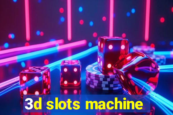 3d slots machine