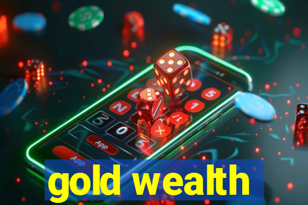 gold wealth