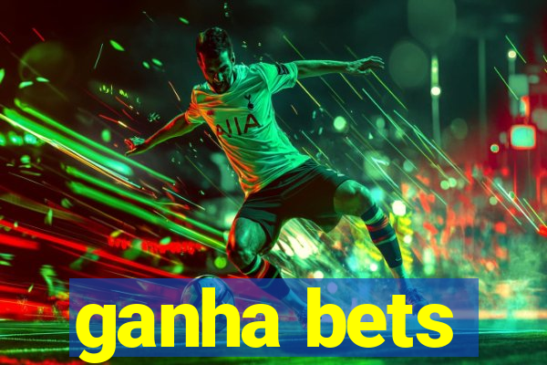 ganha bets