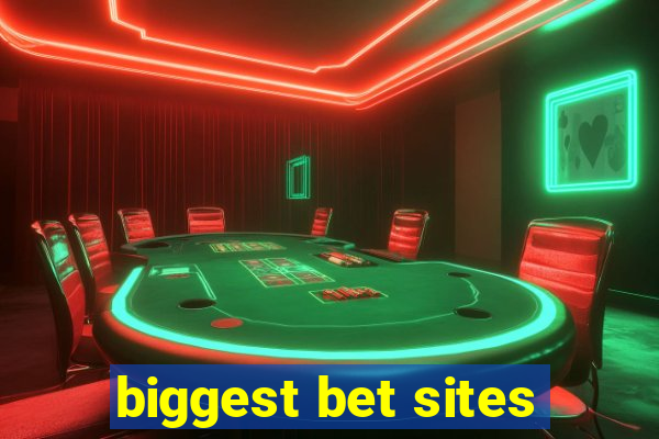 biggest bet sites