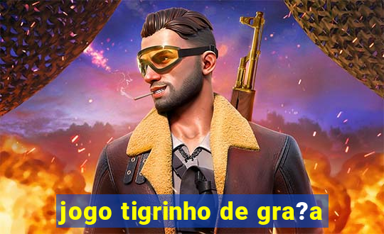 jogo tigrinho de gra?a