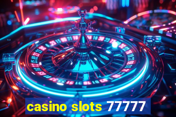 casino slots 77777