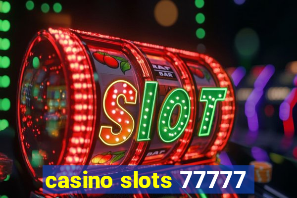 casino slots 77777