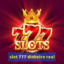 slot 777 dinheiro real