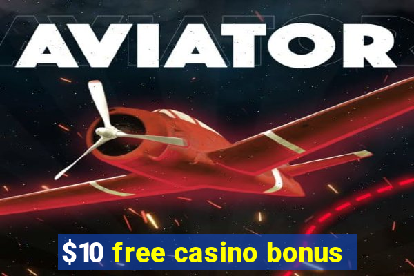 $10 free casino bonus