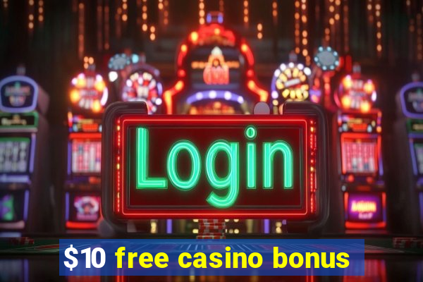 $10 free casino bonus