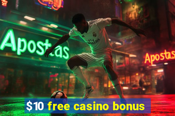 $10 free casino bonus