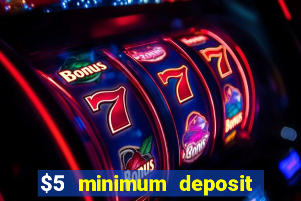 $5 minimum deposit casino canada 2022