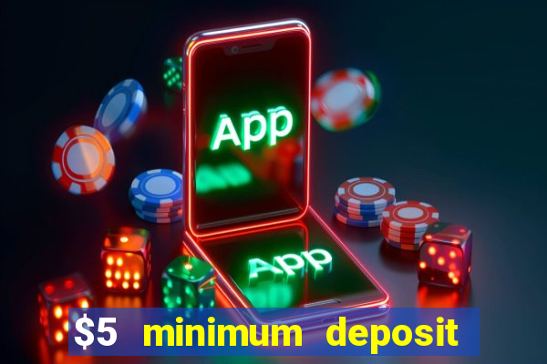 $5 minimum deposit casino canada 2022