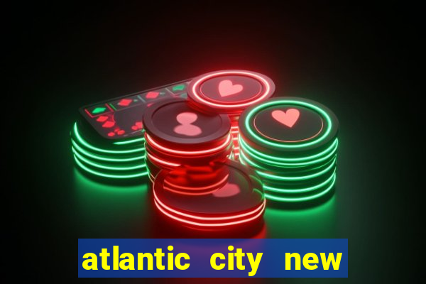 atlantic city new jersey casinos