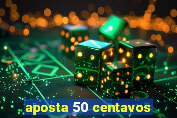 aposta 50 centavos