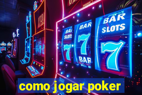 como jogar poker