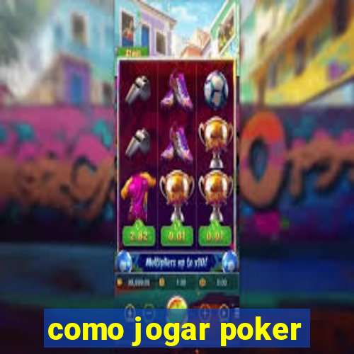 como jogar poker