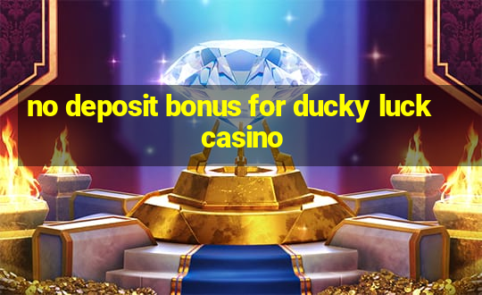 no deposit bonus for ducky luck casino