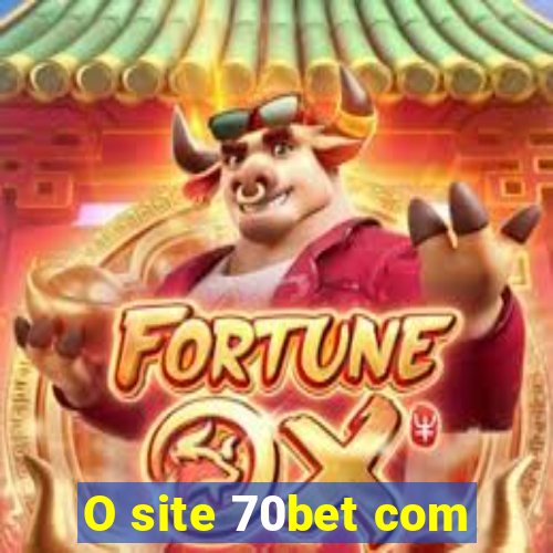 O site 70bet com