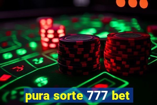 pura sorte 777 bet