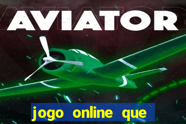 jogo online que dá dinheiro