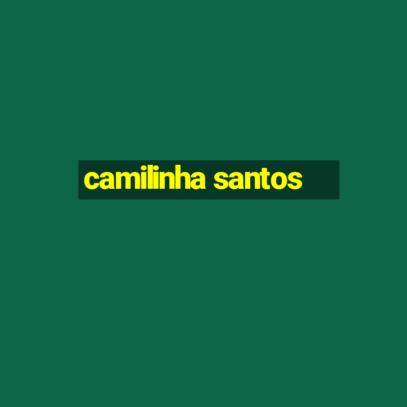 camilinha santos