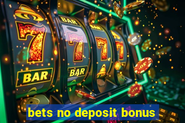 bets no deposit bonus