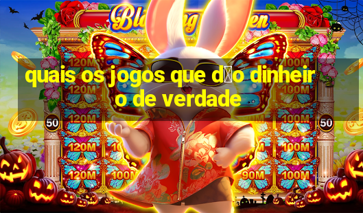 quais os jogos que d茫o dinheiro de verdade