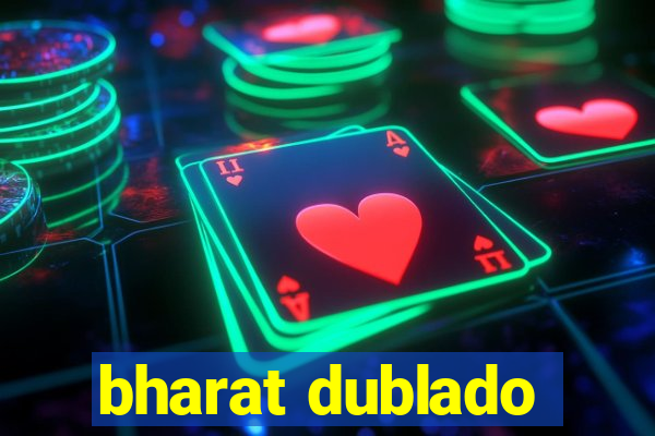 bharat dublado