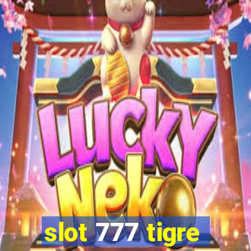 slot 777 tigre