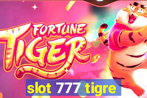 slot 777 tigre