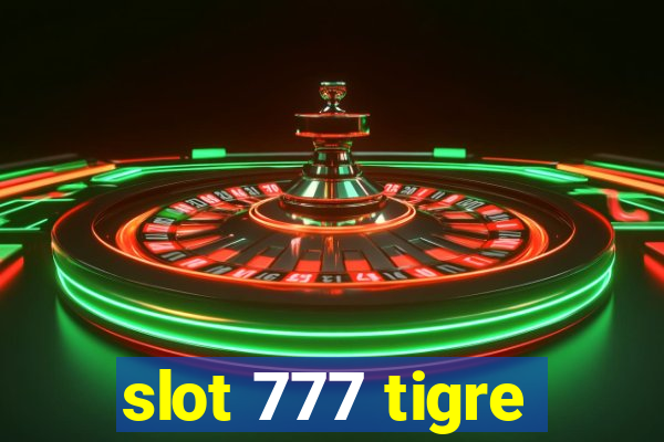 slot 777 tigre