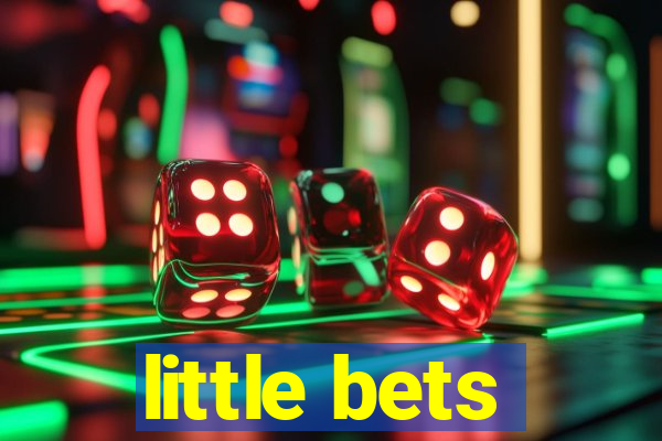 little bets