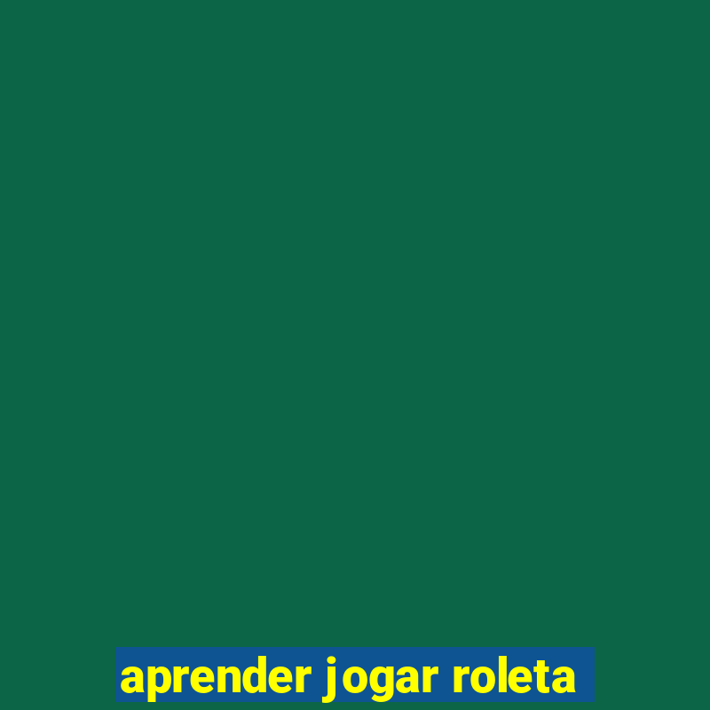 aprender jogar roleta