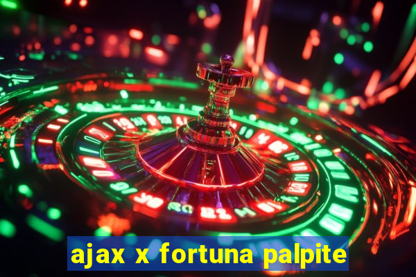 ajax x fortuna palpite