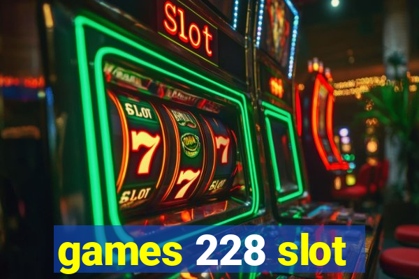 games 228 slot