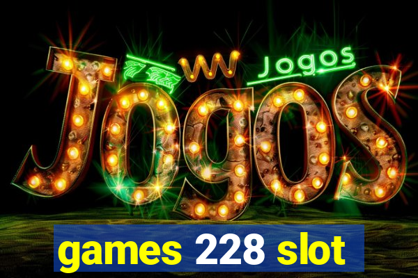 games 228 slot