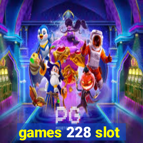 games 228 slot