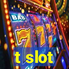 t slot