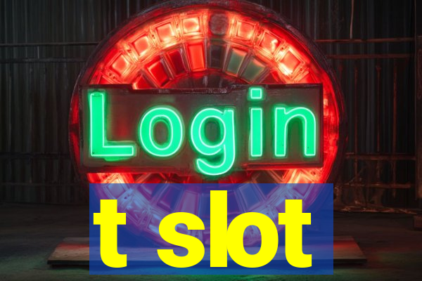 t slot