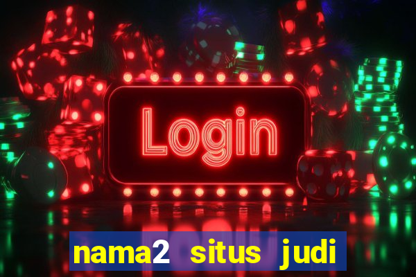 nama2 situs judi slot online