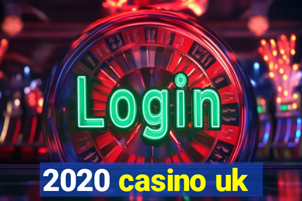 2020 casino uk